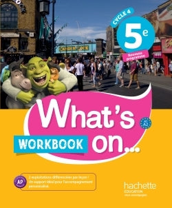 WHAT'S ON... ANGLAIS CYCLE 4 / 5E - WORKBOOK - ED. 2017