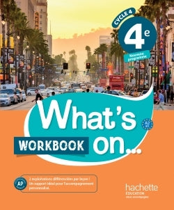 WHAT'S ON... ANGLAIS CYCLE 4 / 4E - WORKBOOK - ED. 2017