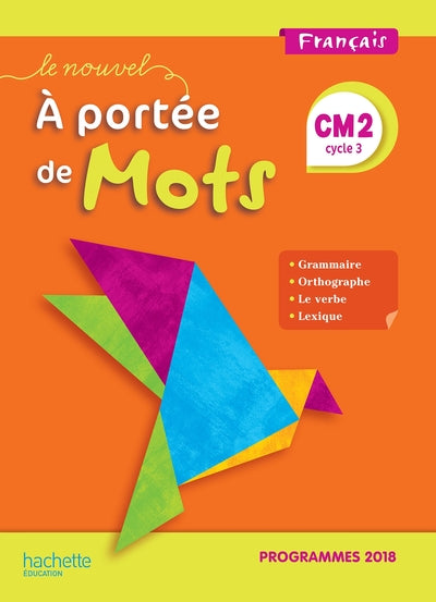 LE NOUVEL A PORTEE DE MOTS CM2 - MANUEL ELEVE - EDITION 2019