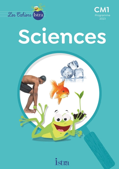LES CAHIERS ISTRA SCIENCES ET TECHNOLOGIE CM1 - CAHIER ELEVE - ED. 24