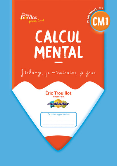 CAHIERS BORDAS POUR TOUS - CALCUL MENTAL CM1 - 2026 - CAHIER - ELEVE