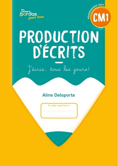 CAHIERS BORDAS POUR TOUS - PRODUCTION D'ECRITS CM1 - 2026 - CAHIER -