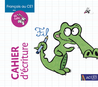 FRANCAIS AU CE1 AVEC FIL ET LULU CAHIER D'ECRITURE