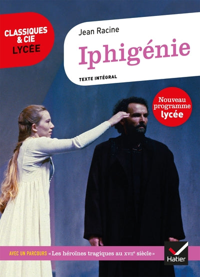 IPHIGENIE - SUIVI D'UN PARCOURS SUR LES HEROINES TRAGIQUES AU XVIIE S