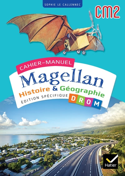 CAHIERS MAGELLAN - HISTOIRE GEOGRAPHIE CM2 - ED. 2024 - CAHIER DE L'E