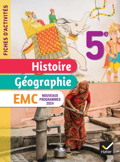 FICHES D'ACTIVITES HISTOIRE-GEOGRAPHIE-EMC 5E - ED. 2024 - CAHIER ELE