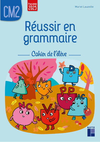 REUSSIR EN GRAMMAIRE CM2 - CAHIER DE L'ELEVE