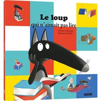 LE LOUP QUI N'AIMAIT PAS LIRE (COLL. MES P'TITS ALBUMS)