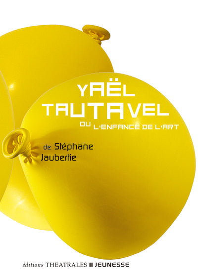 YAEL TAUTAVEL - OU L'ENFANCE DE L'ART