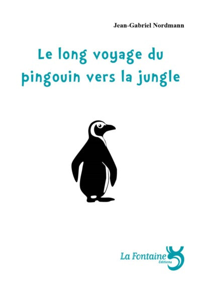LONG VOYAGE DU PINGOUIN VERS LA JUNGLE
